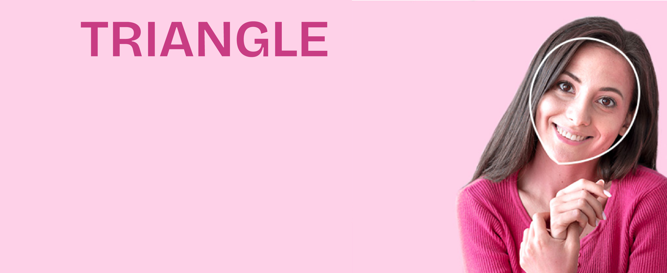 Triangle face shape